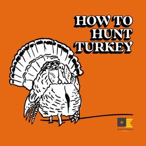 How To Hunt Turkey - Sportsmen's Empire by Sportsmen's Empire