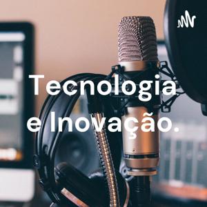 Tecnologia e Inovação.