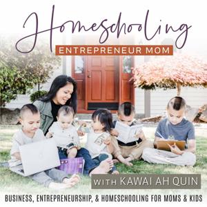 Homeschooling Entrepreneur Mom – Kid Entrepreneurship, Work From Home, Homeschool Basics, Making Money FUN by Kawai Ah Quin | Homeschool Coach & Kid Entrepreneurship Mentor