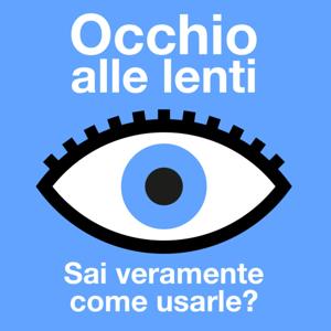 Occhio alle lenti - Sai veramente come usarle?