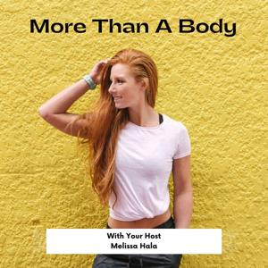 More Than A Body with Melissa Hala