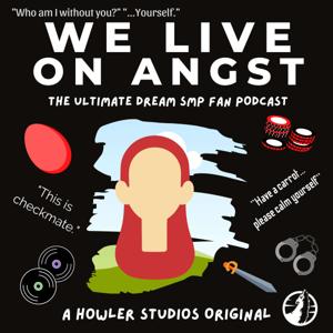 We Live On Angst: A Dream SMP Fan Podcast