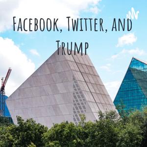 Facebook, Twitter, and Trump