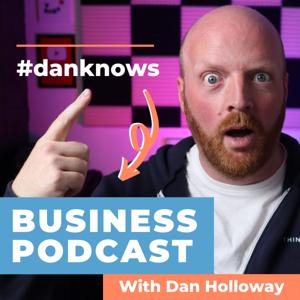 #DanKnows - Business Podcast