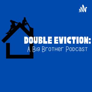 Double Eviction: A Big Brother Podcast