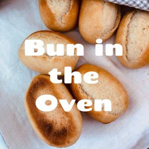 Bun in the Oven