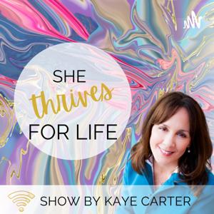 She Thrives For Life with Kaye Carter