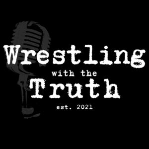 Wrestling With The Truth