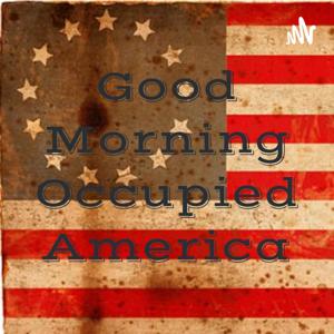 Good Morning Occupied America