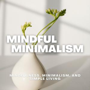 The Mindful Minimalism Podcast