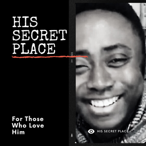 HIS SECRET PLACE