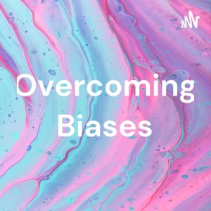 Overcoming Biases