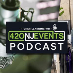 Higher Learning with 420NJEvents Podcast