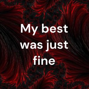 My best was just fine