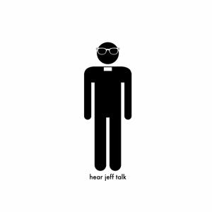 Hear Jeff Talk