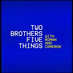 Two Brothers Five Things with Roman & Cameron