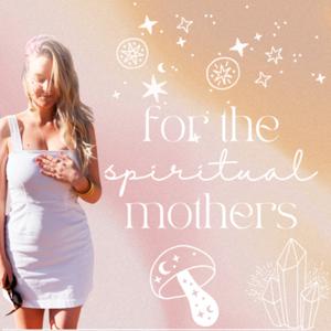 For the Spiritual Mothers