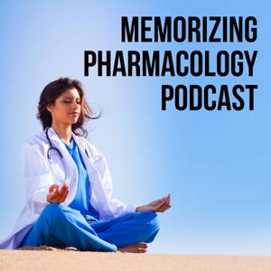 Memorizing Pharmacology Podcast: Prefixes, Suffixes, and Side Effects for Pharmacy and Nursing Pharmacology by Body System by Tony Guerra