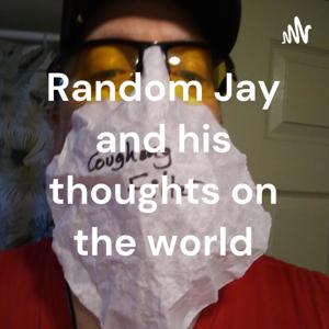 Random Jay and his thoughts on the world