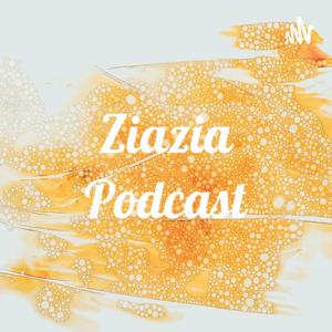 Ziazia Podcast