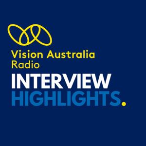 Interview Highlights from Vision Australia Radio by David Cheshire