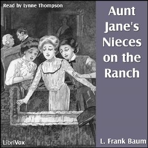 Aunt Jane's Nieces On The Ranch by L. Frank Baum (1856 - 1919)