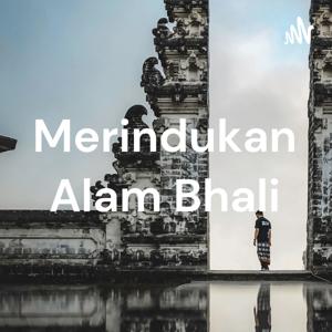 Merindukan Alam Bhali