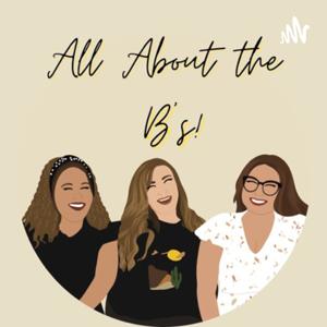 All About the B’s