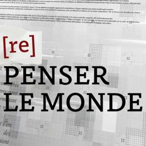 [Re]penser le monde