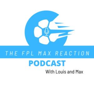 FPL MAX Reactions Podcast