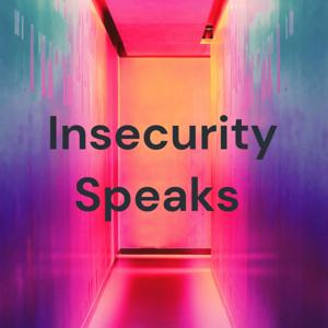 Insecurity Speaks