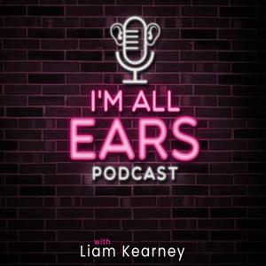 I'm All Ears: With Liam Kearney