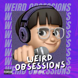 Weird obsessions