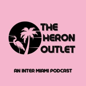 The Heron Outlet | An Inter Miami Podcast