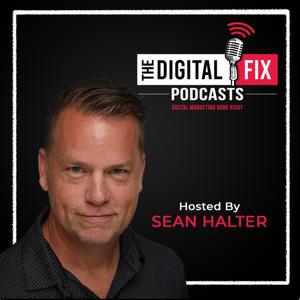 The Digital Fix Podcast Hosted By Sean Halter