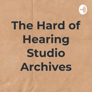 The Hard of Hearing Studio Archives