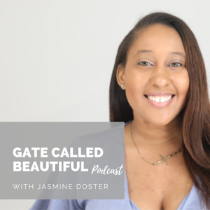 Gate Called Beautiful with Jasmine Doster