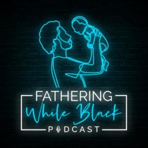 Fathering While Black