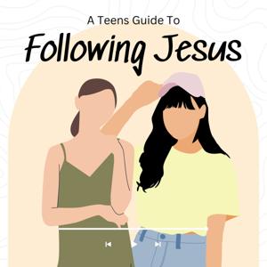 A Teens Guide To Following Jesus