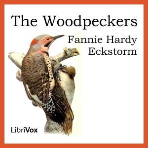 Woodpeckers, The by Fannie Hardy Eckstorm (1865 - 1946)