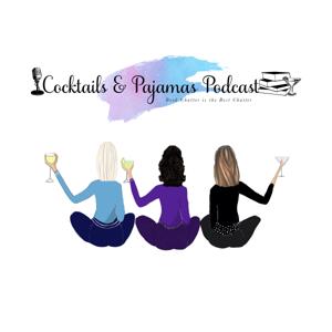 Cocktails and Pajamas Podcast