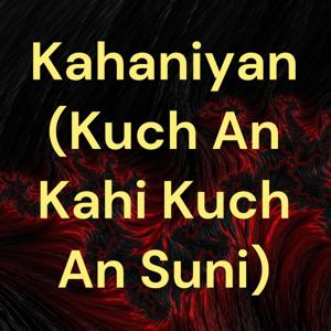 Kahaniyan (Kuch An Kahi Kuch An Suni)