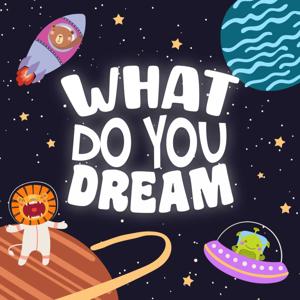 What do you Dream?