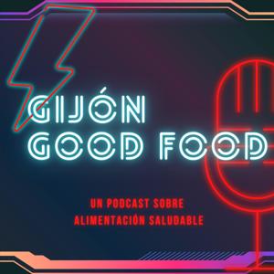 Gijón Good Food. Un podcast sobre alimentación saludable