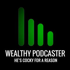 Wealthy Podcaster