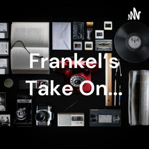 Frankel's Take On...