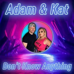 Adam & Kat Don't Know Anything