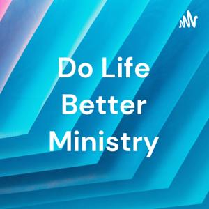 Do Life Better Ministry