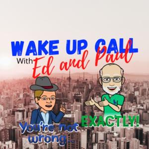 Wake Up Call With Ed and Paul