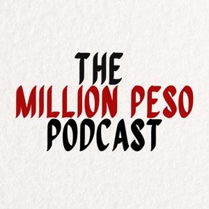 The Million Peso Podcast